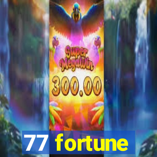 77 fortune