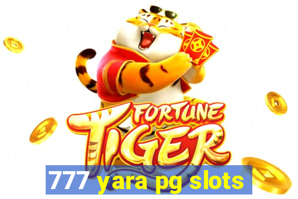 777 yara pg slots