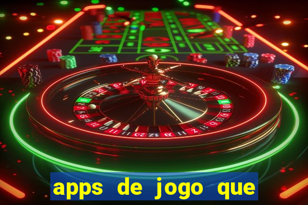 apps de jogo que ganha dinheiro