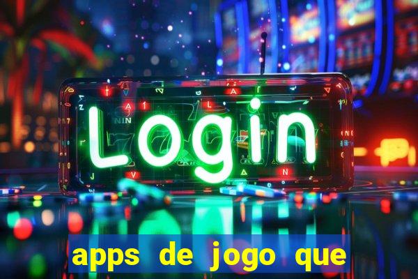 apps de jogo que ganha dinheiro