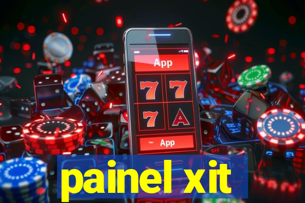 painel xit