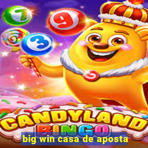 big win casa de aposta