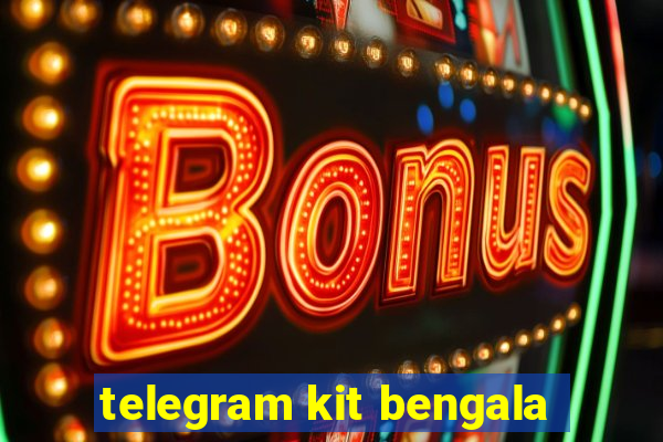 telegram kit bengala