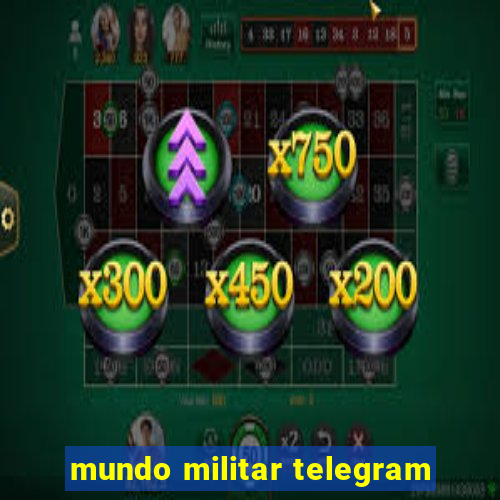 mundo militar telegram