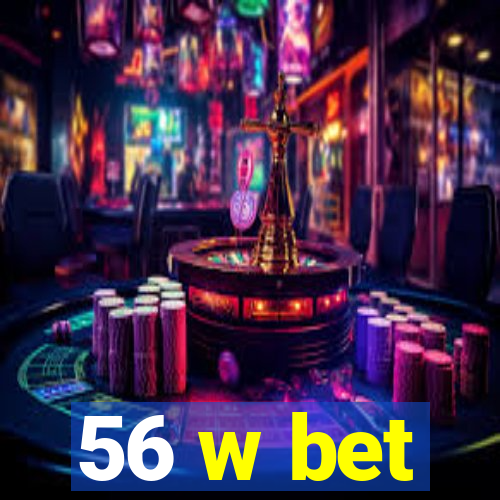 56 w bet