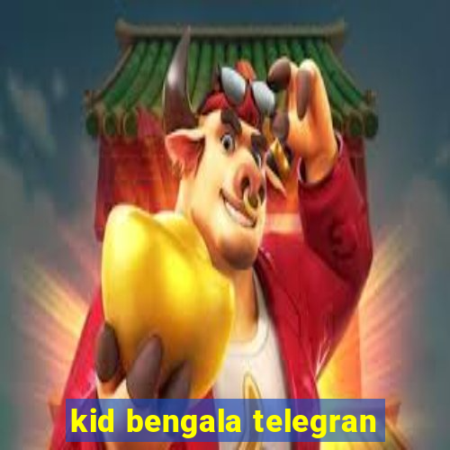 kid bengala telegran