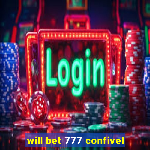 will bet 777 confivel