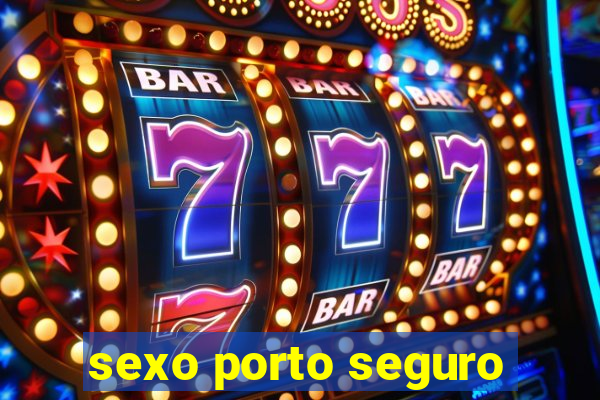 sexo porto seguro