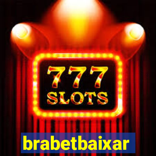 brabetbaixar