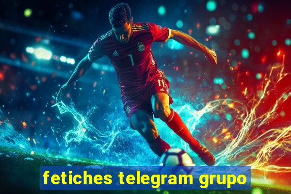 fetiches telegram grupo