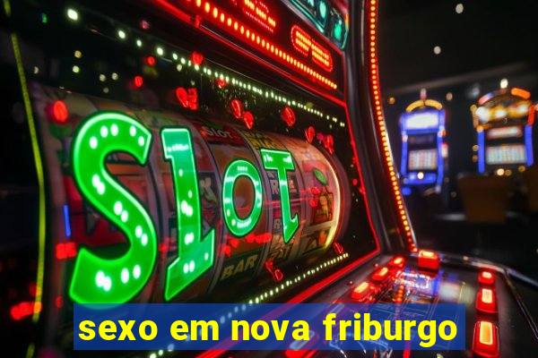 sexo em nova friburgo