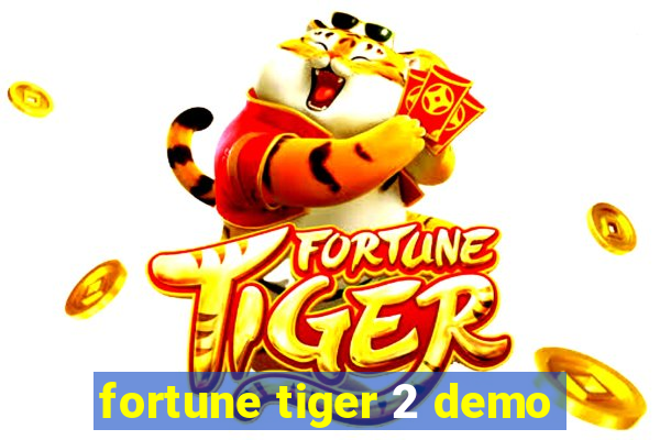 fortune tiger 2 demo