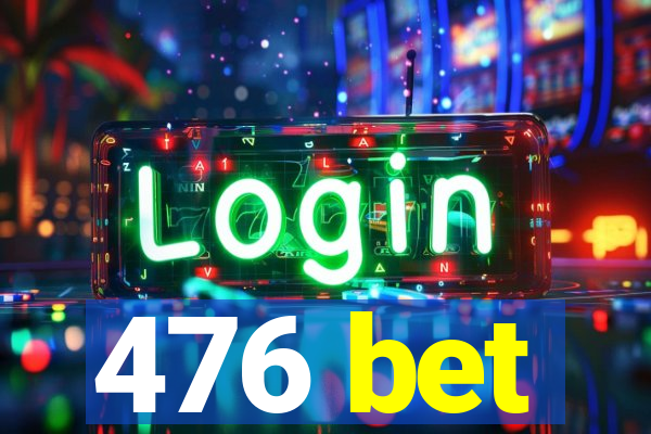 476 bet