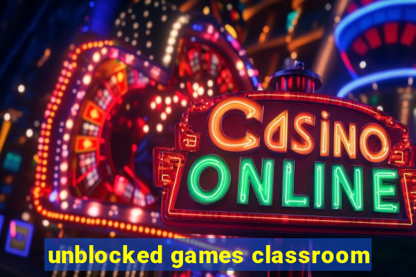 unblocked games classroom