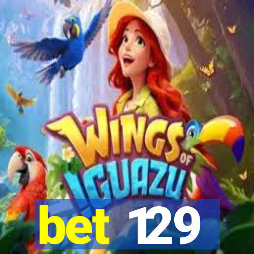 bet 129