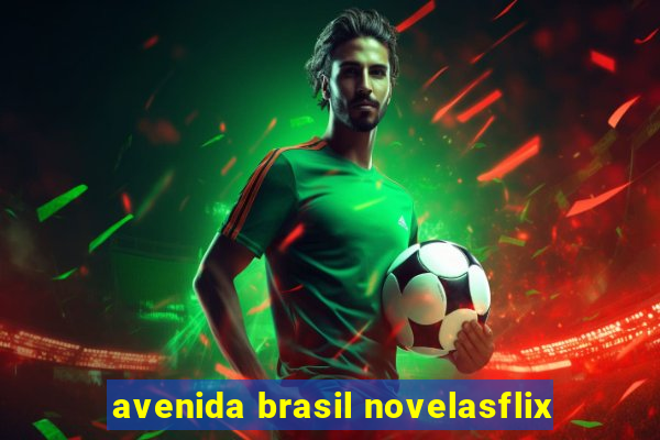 avenida brasil novelasflix