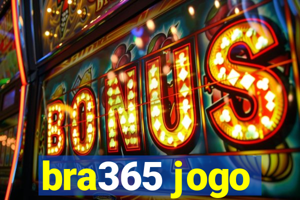 bra365 jogo