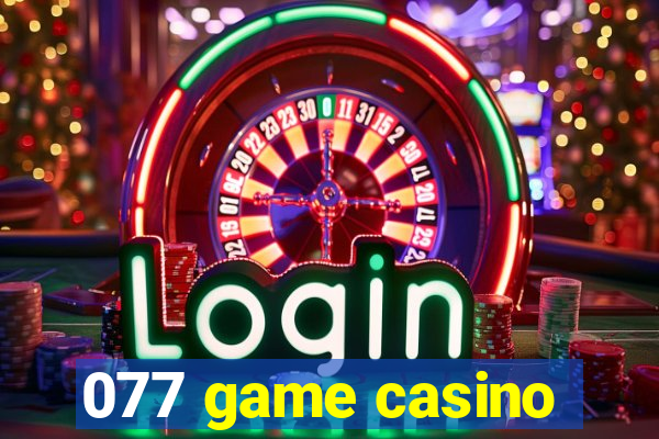 077 game casino