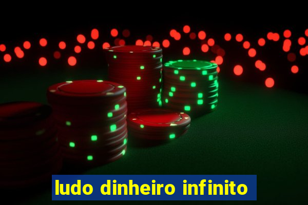 ludo dinheiro infinito