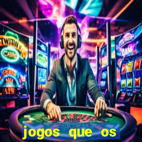 jogos que os famosos jogam para ganhar dinheiro