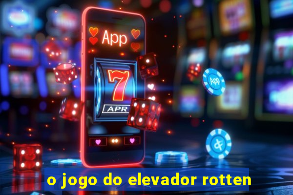 o jogo do elevador rotten