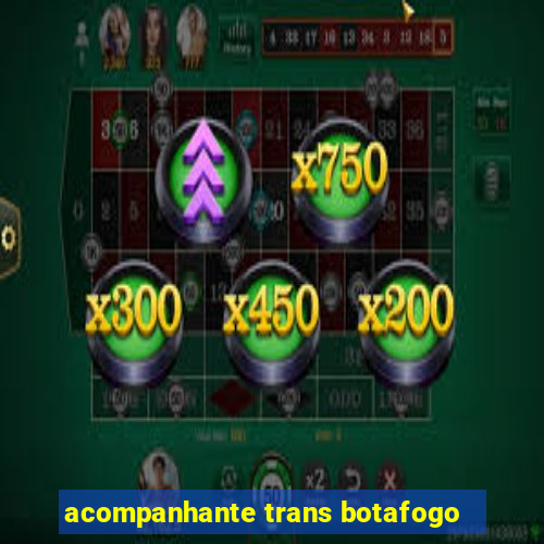 acompanhante trans botafogo