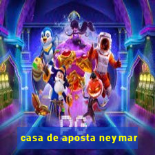 casa de aposta neymar