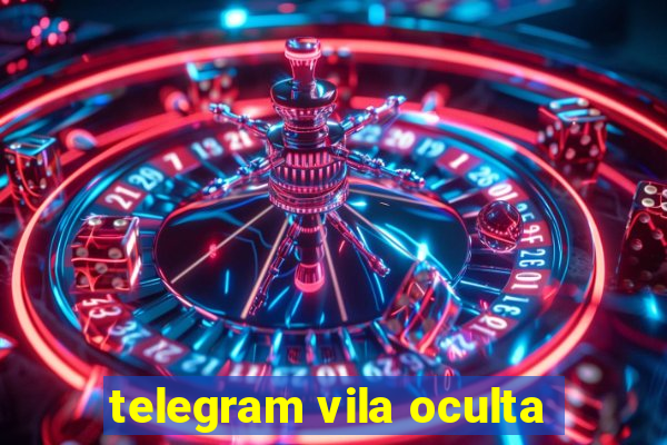 telegram vila oculta