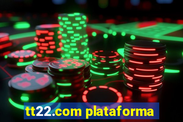 tt22.com plataforma