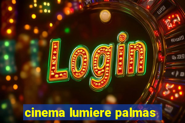 cinema lumiere palmas