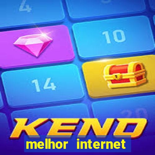 melhor internet para jogar online