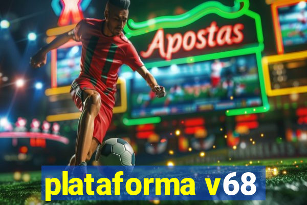 plataforma v68