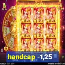 handcap -1,25