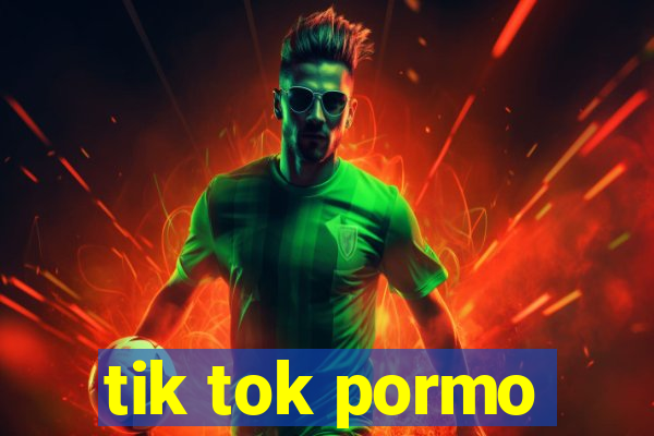 tik tok pormo