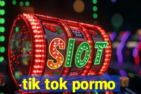 tik tok pormo