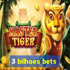 3 bilhoes bets