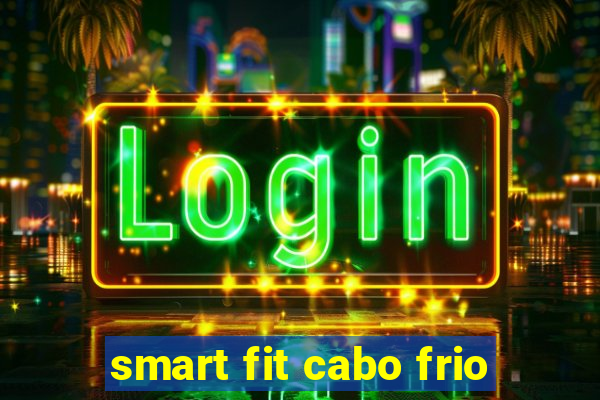 smart fit cabo frio