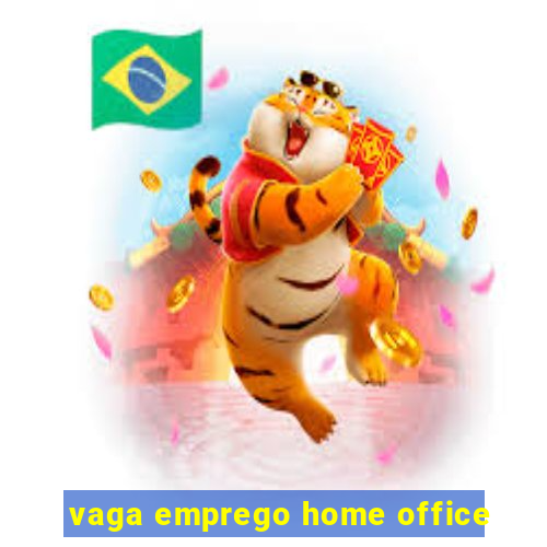 vaga emprego home office