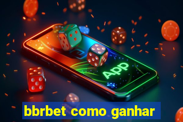 bbrbet como ganhar