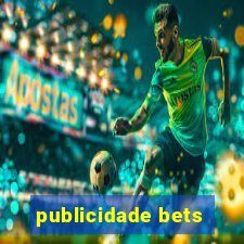 publicidade bets