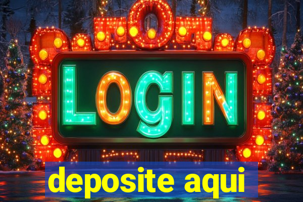 deposite aqui