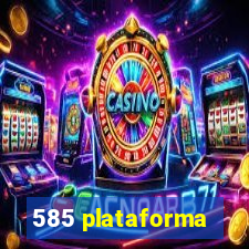 585 plataforma