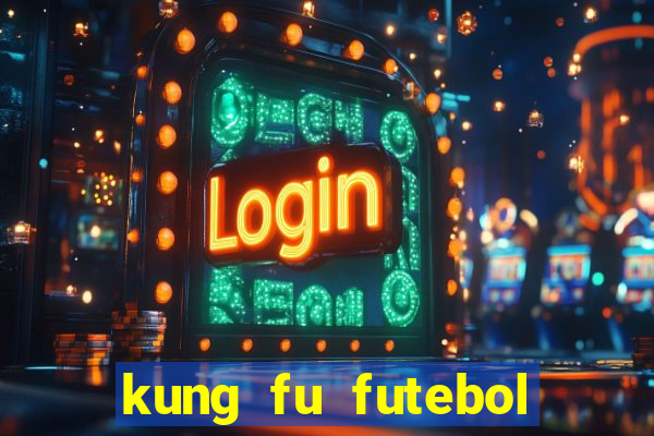 kung fu futebol clube online