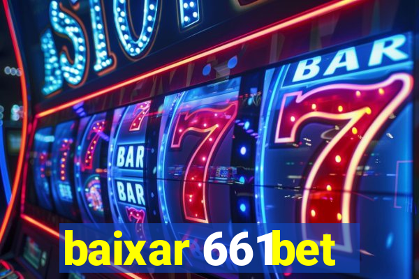 baixar 661bet