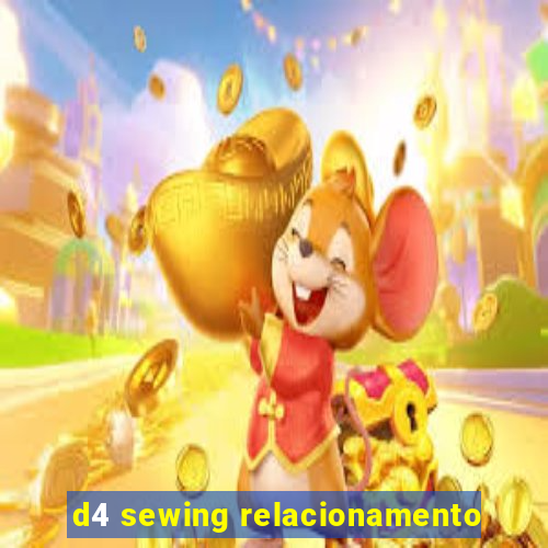 d4 sewing relacionamento