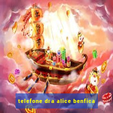 telefone dra alice benfica