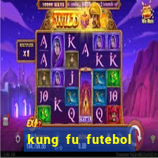 kung fu futebol clube online dublado