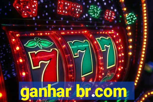 ganhar br.com