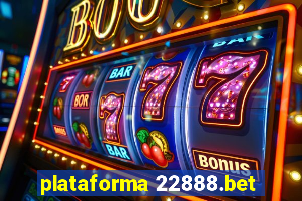 plataforma 22888.bet