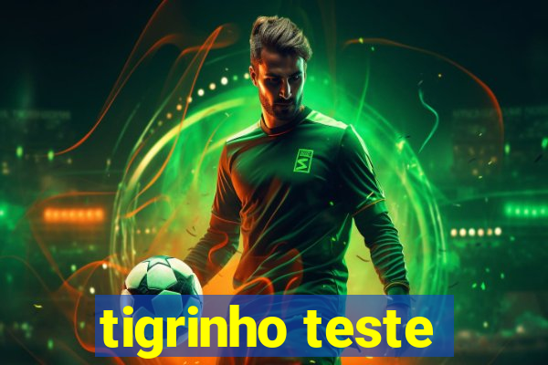 tigrinho teste